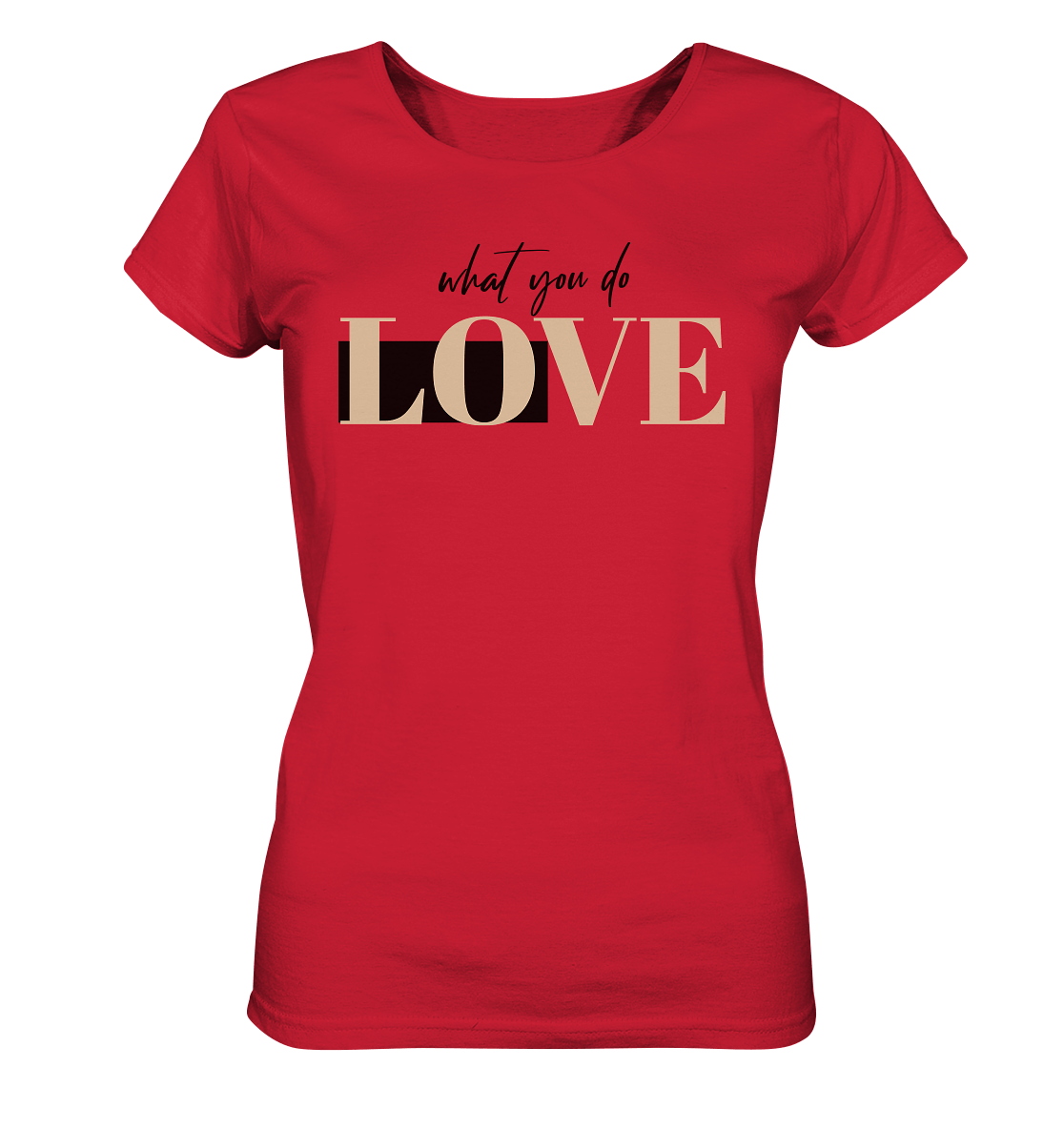 LOVE what you do Statement - Ladies Organic Shirt