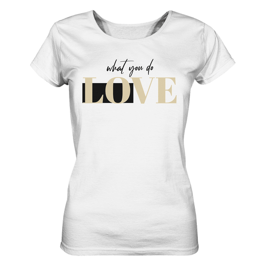 LOVE what you do Statement - Ladies Organic Shirt