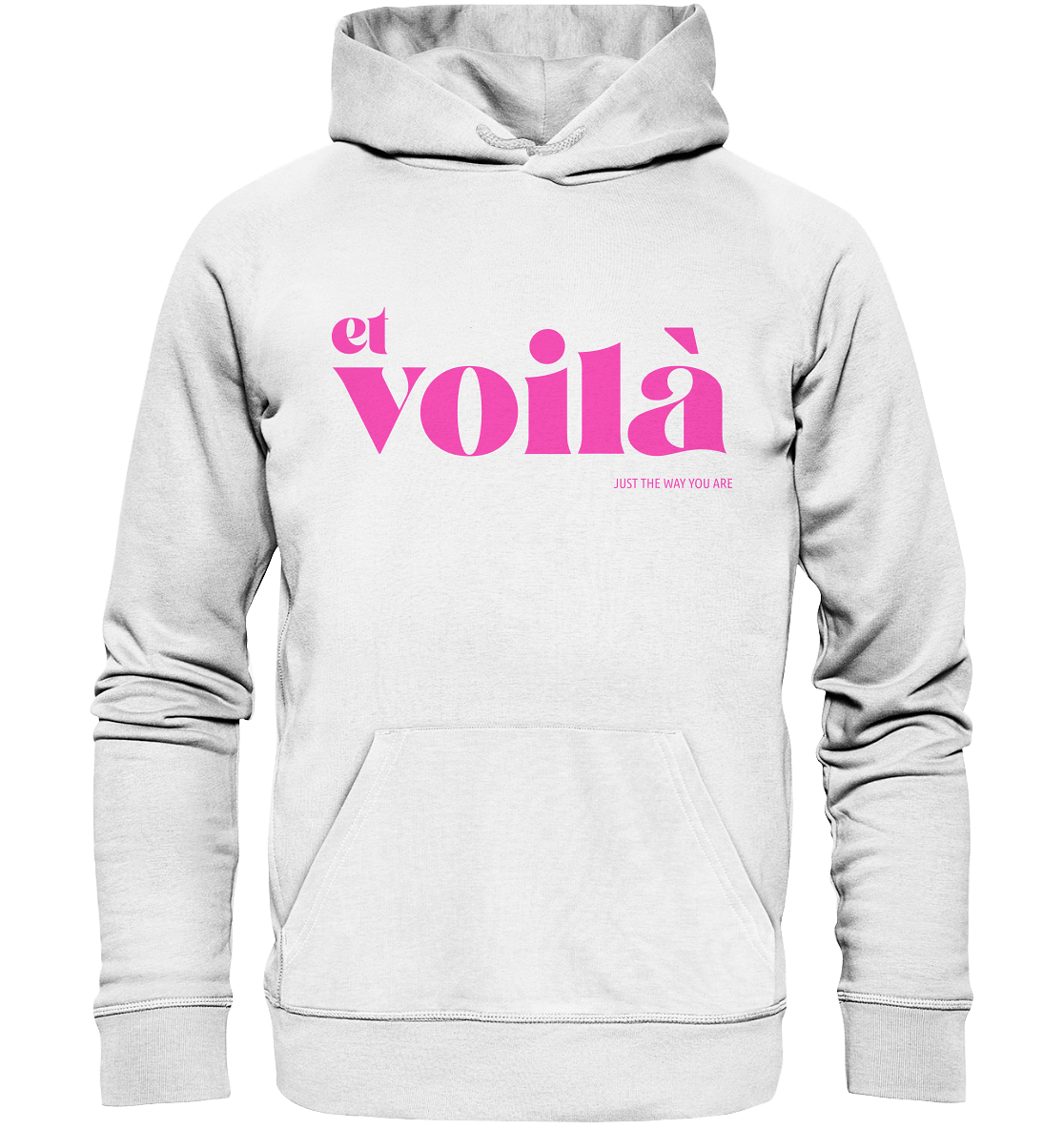 Et voilà Design. Trendiges Hoodie mit coolen Statement, Et voilà - Just the way you are.